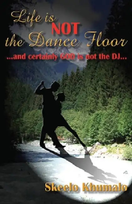 Life is Not the Dance Floor by Skeelo Khumalo