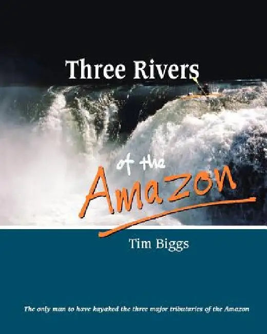 Three Rivers of the Amazon by Tim Biggs