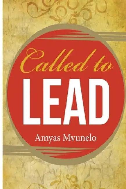 Called to Lead by Amyas Mvunelo
