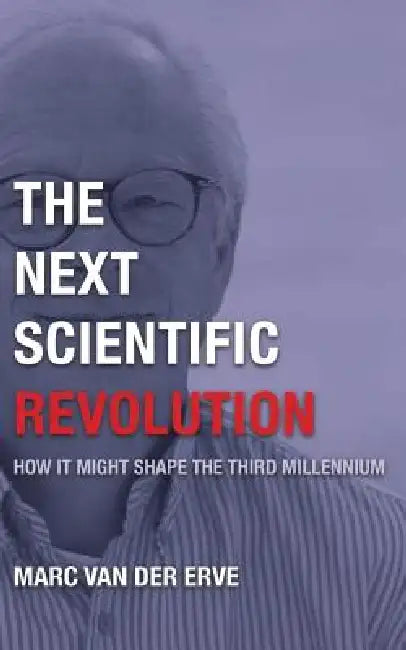 The Next Scientific Revolution by Marc van der Erve