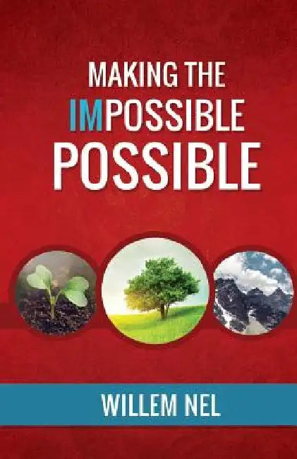 Making the Impossible Possible by Willem Nel