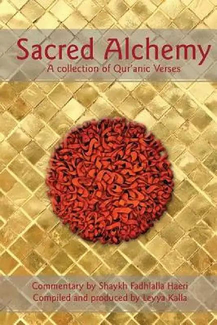 Sacred Alchemy: A Collection of Qur'anic Verses by Leyya Kalla