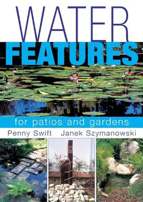 Water Features for Patios and Gardens by Penny Swift