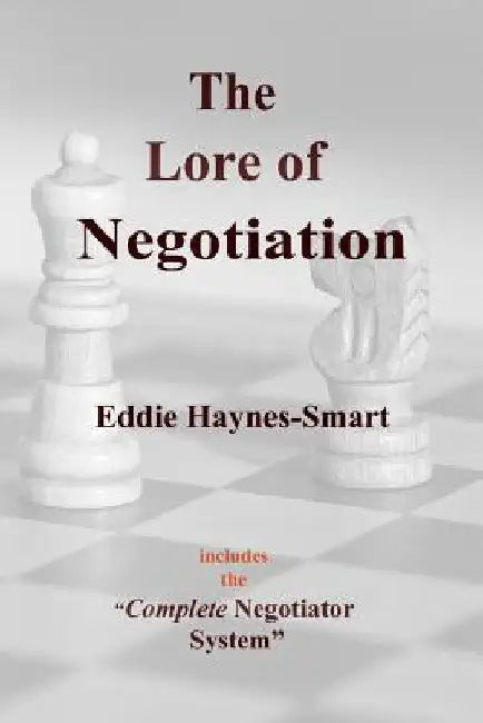 The Lore of Negotiation: includes the Complete Negotiator system by Eddie Haynes-Smart