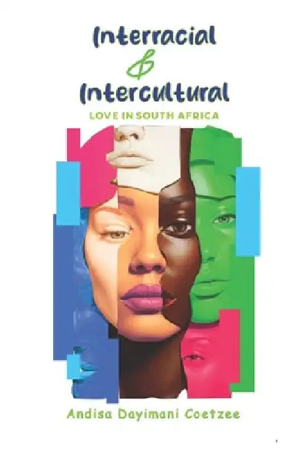 Interracial and Intercultural Love In South Africa by Andisa Dayimani Coetzee