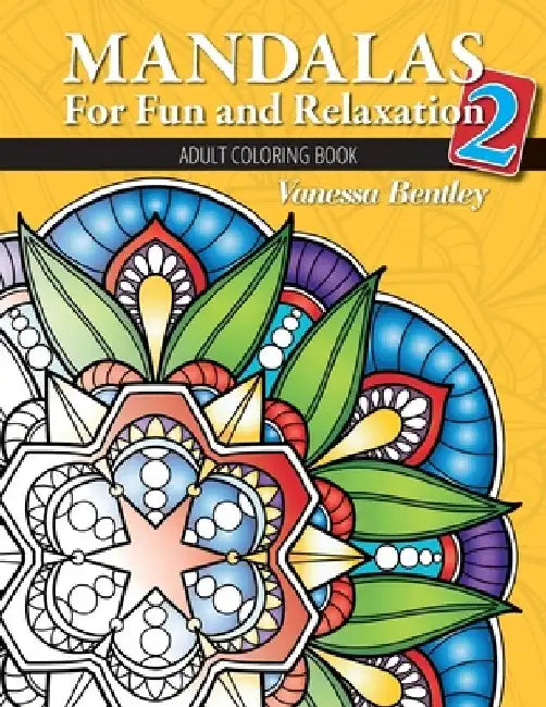 Mandalas for Fun and Relaxation 2: Adult Coloring Book by Vanessa Bentley