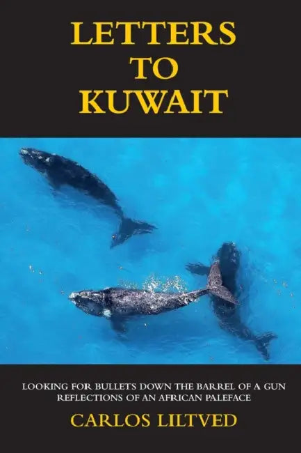Letters to Kuwait: Reflections of an African Paleface. by Carlos Liltved