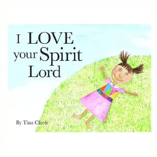 I Love your Spirit Lord by Tina Cloete, Tina Cloete