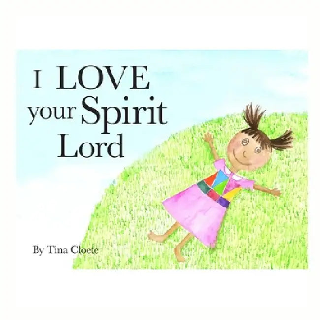 I Love your Spirit Lord by Tina Cloete, Tina Cloete