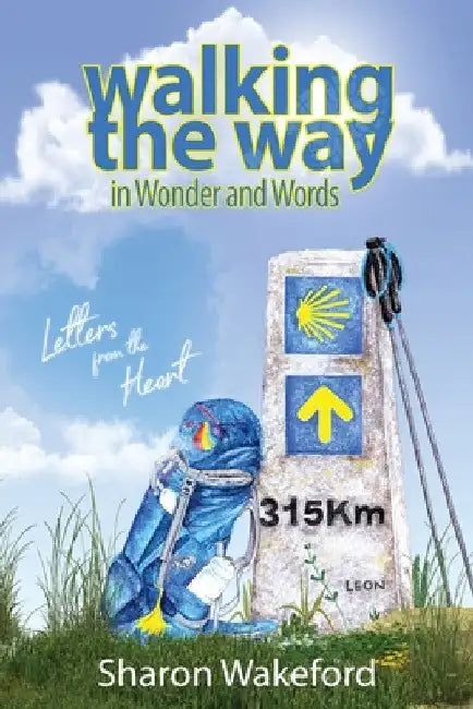 Walking The Way in Wonder and Words: Letters from the Heart by Sharon Wakeford