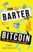 From Barter to Bitcoin - The Crazy Evolution of Money by John Hofmeyr