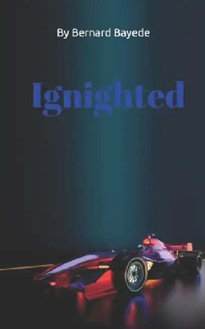 Ignighted by Bernard Bayede