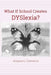 What If School Creates DYSlexia? by Je'anna L. Clements