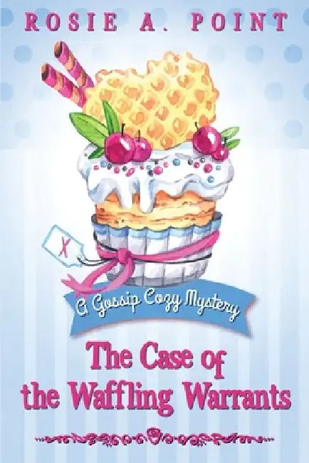 The Case of the Waffling Warrants by Rosie A. Point