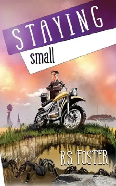 Staying Small by R. S. Foster