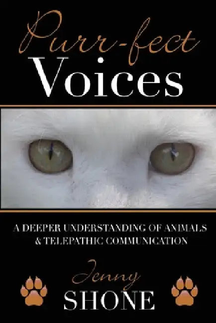 Purr-fect Voices - A Deeper Understanding of Animals & Telepathic Communication by Jenny Shone