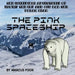 The Pink Spaceship by Marcus Fook