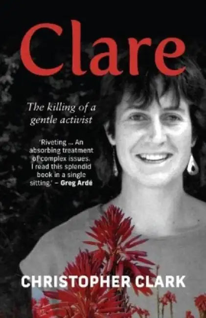 Clare: The Killing of a Gentle Activist by Christopher Clark
