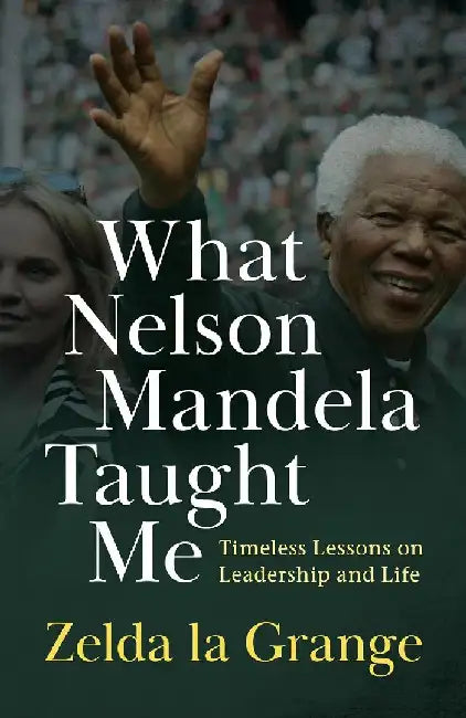 What Nelson Mandela Taught Me by Zelda La Gran