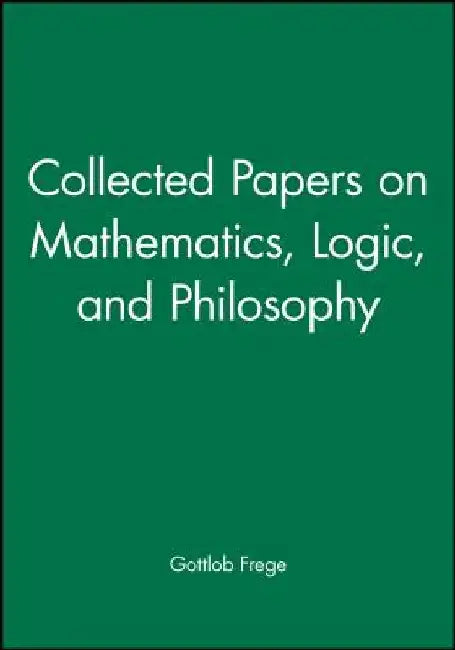 Collected Papers on Mathematics, Logic, and Philosophy by Gottlob Frege