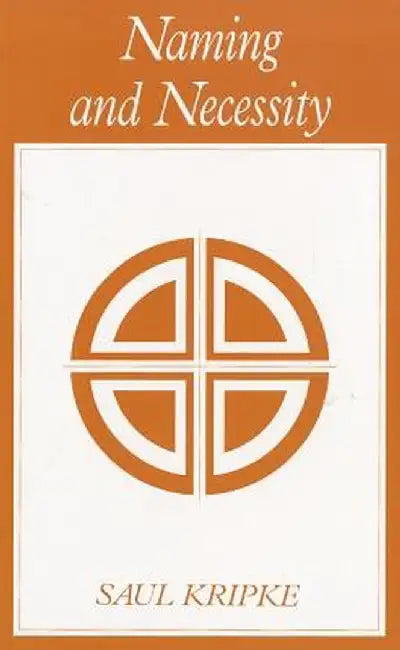 Naming and Necessity by Saul A. Kripke