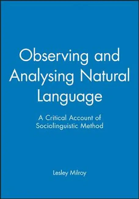 Observing and Analysing Natural Language by Lesley Milroy