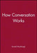 How Conversation Works by Ronald Wardhaugh