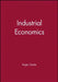 Industrial Economics by Roger G. Clarke