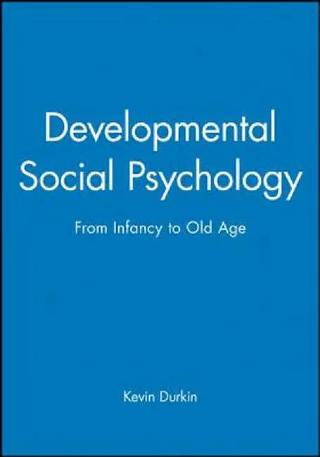 Developmental Social Psychology by Kevin Durkin