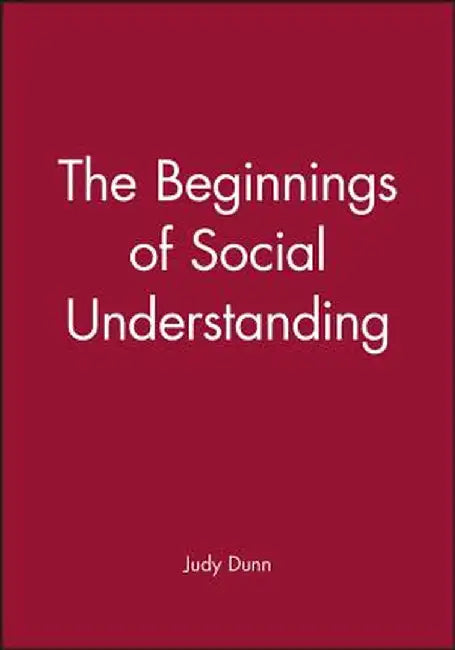 The Beginnings of Social Understanding by Judy Dunn