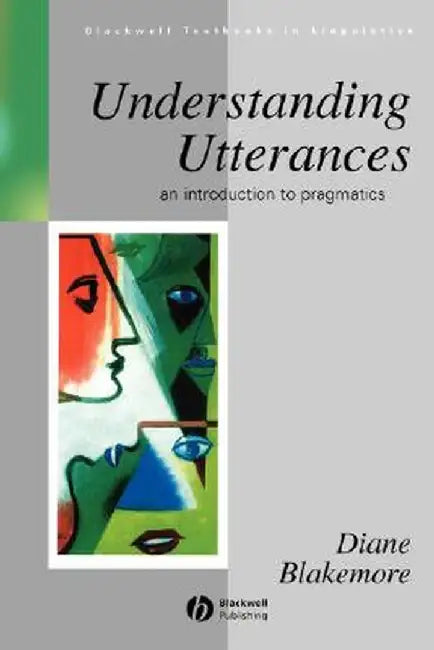 Understanding Utterances: An Introduction to Pragmatics by Diane Blakemore