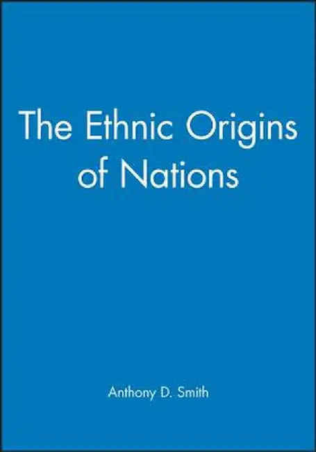 The Ethnic Origins of Nations by Anthony D. Smith