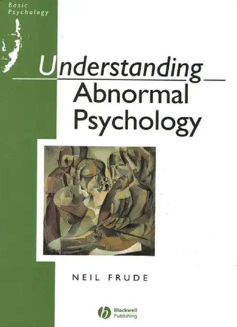 Understanding Abnormal Psychology: Basic Psychololgy by Neil Frude