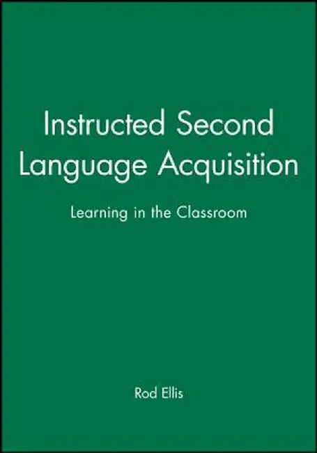 Instructed Second Language Acquisition by Rod Ellis