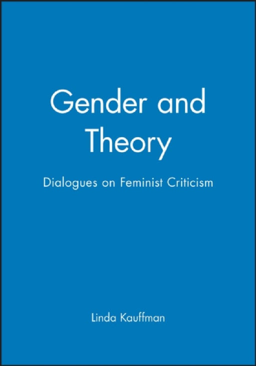 Gender and Theory: Dialogues on Feminist Criticism by Christopher S. Celenza