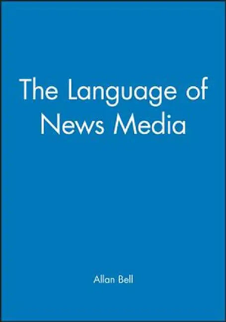The Language of News Media by Allan Bell