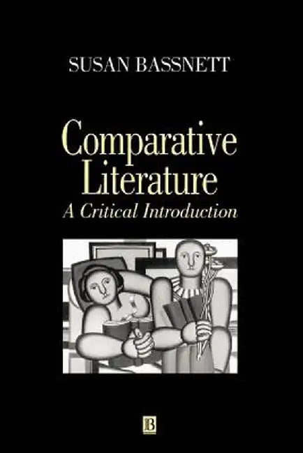 Comparative Literature: A Critical Introduction by Susan Bassnett