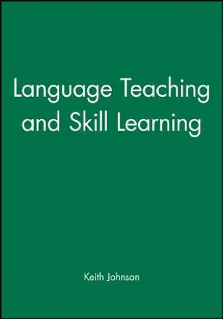 Language Teaching and Skill Learning by Keith Johnson