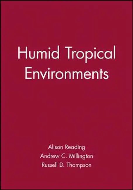 Humid Tropical Environments by Alison J. Reading, Russell D. Thompson, Andrew C. Millington