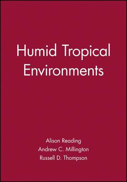 Humid Tropical Environments by Alison J. Reading, Russell D. Thompson, Andrew C. Millington