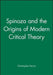 Spinoza & the Origins of Modern Critical Theory by Christopher Norris