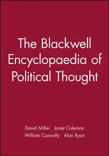 The Blackwell Encyclopaedia of Political Thought by David Miller