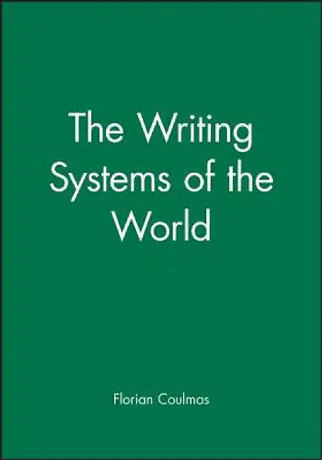 The Writing Systems of the World by Florian Coulmas