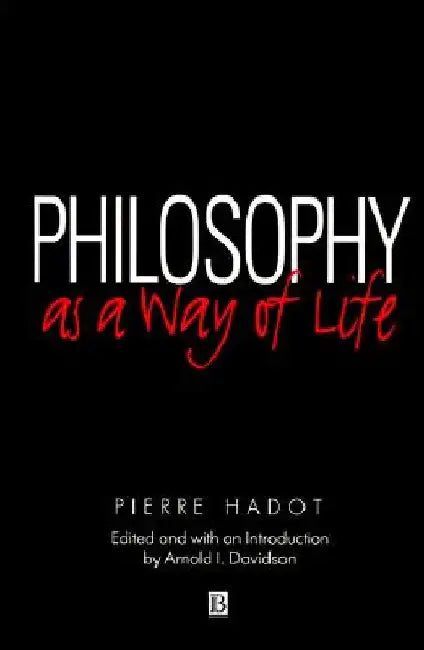 Philosophy as a Way of Life by Pierre Hadot