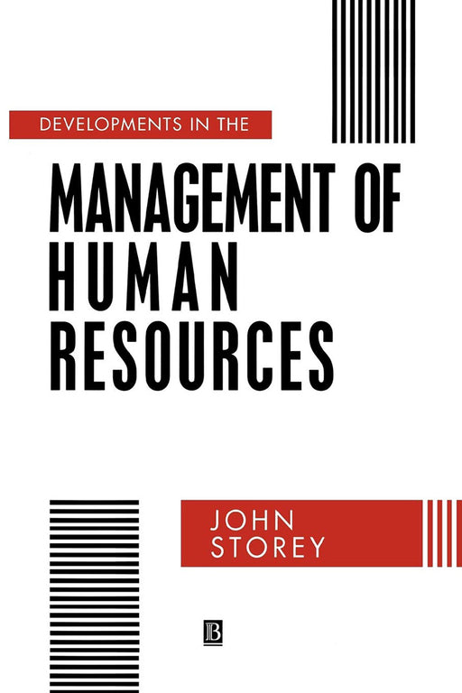 Development In The Management Of Human Resources: An Analytical Review by John Storey