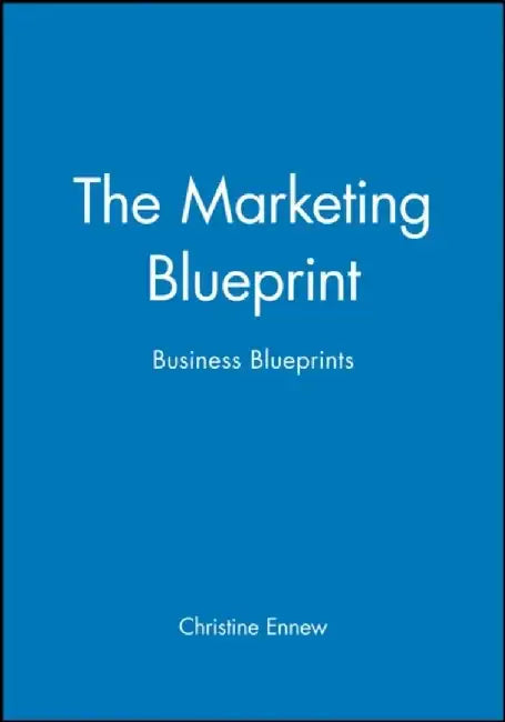 The Marketing Blueprint: Business Blueprints by Christine Ennew