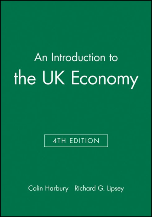 An Introduction To The Uk Economy by Colin Harbury, Richard G. Lipsey