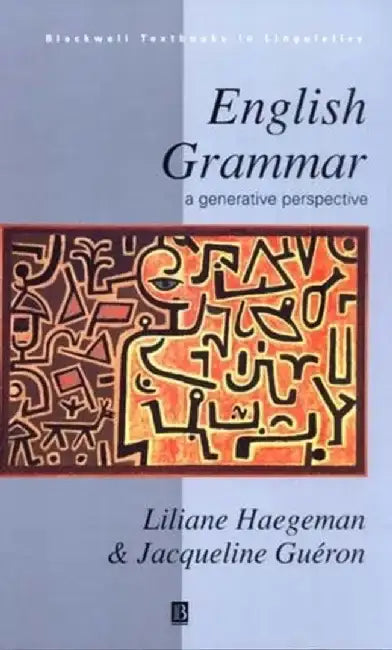 English Grammar: A Generative Perspective by Liliane Haegeman, Jacqueline Gueron