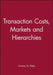 Transaction Costs, Markets and Hierarchies by Christos N. Pitelis