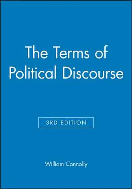 The Terms of Political Discourse by William Connolly